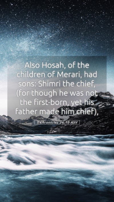 Picture 05 - 1 Chronicles 26:10 ASV Mobile Phone Wallpaper - Also Hosah, of the children of Merari, had sons: - Mobile Bible Verse Wallpaper