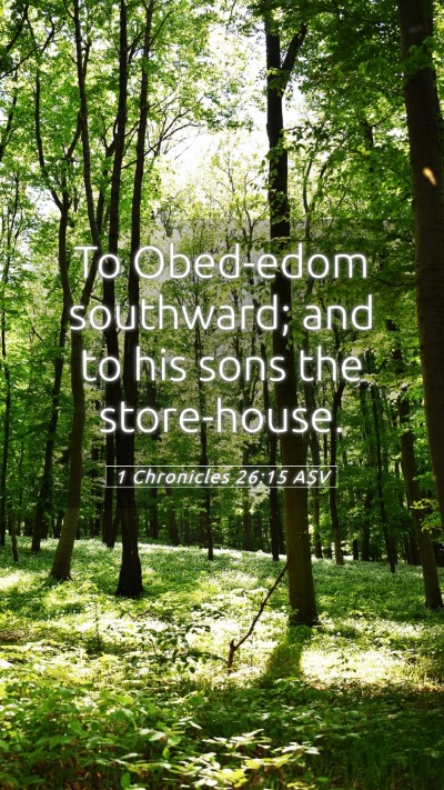 Picture 05 - 1 Chronicles 26:15 ASV Mobile Phone Wallpaper - To Obed-edom southward; and to his sons the - Mobile Bible Verse Wallpaper
