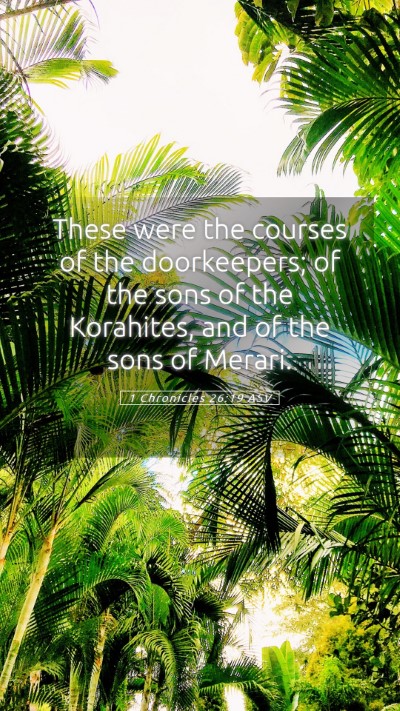 Picture 05 - 1 Chronicles 26:19 ASV Mobile Phone Wallpaper - These were the courses of the doorkeepers; of the - Mobile Bible Verse Wallpaper