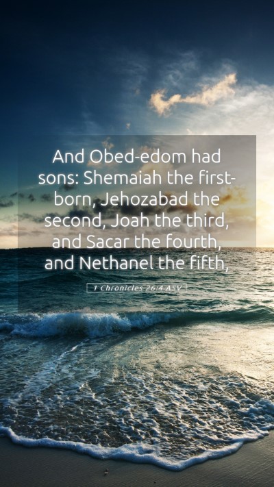 Picture 05 - 1 Chronicles 26:4 ASV Mobile Phone Wallpaper - And Obed-edom had sons: Shemaiah the first-born, - Mobile Bible Verse Wallpaper