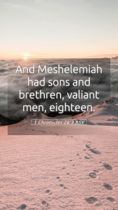 Picture 05 - 1 Chronicles 26:9 ASV Mobile Phone Wallpaper - And Meshelemiah had sons and brethren, valiant - Mobile Bible Verse Wallpaper