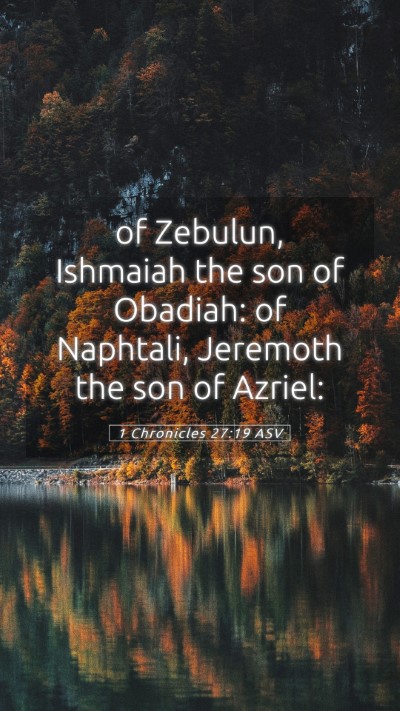 Picture 05 - 1 Chronicles 27:19 ASV Mobile Phone Wallpaper - of Zebulun, Ishmaiah the son of Obadiah: of - Mobile Bible Verse Wallpaper