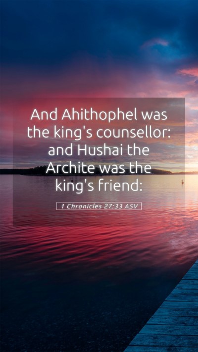 Picture 05 - 1 Chronicles 27:33 ASV Mobile Phone Wallpaper - And Ahithophel was the king's counsellor: and - Mobile Bible Verse Wallpaper