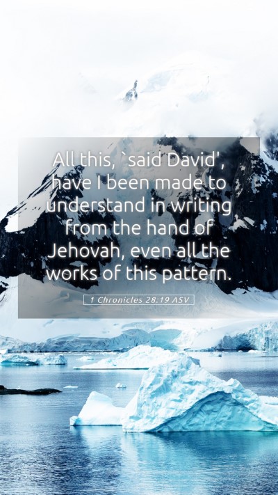 Picture 05 - 1 Chronicles 28:19 ASV Mobile Phone Wallpaper - All this, `said David', have I been made to - Mobile Bible Verse Wallpaper