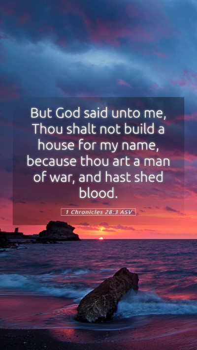 Picture 05 - 1 Chronicles 28:3 ASV Mobile Phone Wallpaper - But God said unto me, Thou shalt not build a - Mobile Bible Verse Wallpaper