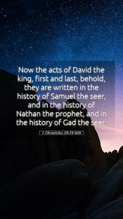 Picture 05 - 1 Chronicles 29:29 ASV Mobile Phone Wallpaper - Now the acts of David the king, first and last, - Mobile Bible Verse Wallpaper