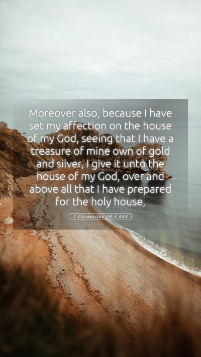 Picture 05 - 1 Chronicles 29:3 ASV Mobile Phone Wallpaper - Moreover also, because I have set my affection on - Mobile Bible Verse Wallpaper