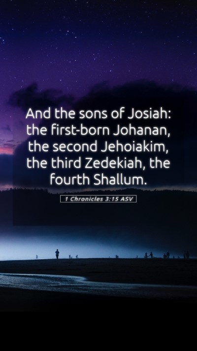 Picture 05 - 1 Chronicles 3:15 ASV Mobile Phone Wallpaper - And the sons of Josiah: the first-born Johanan, - Mobile Bible Verse Wallpaper