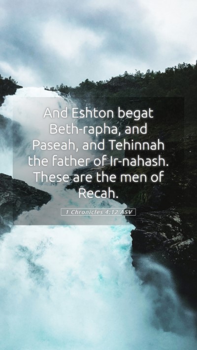 Picture 05 - 1 Chronicles 4:12 ASV Mobile Phone Wallpaper - And Eshton begat Beth-rapha, and Paseah, and - Mobile Bible Verse Wallpaper