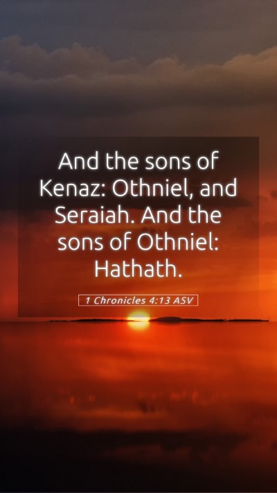 Picture 05 - 1 Chronicles 4:13 ASV Mobile Phone Wallpaper - And the sons of Kenaz: Othniel, and Seraiah. And - Mobile Bible Verse Wallpaper
