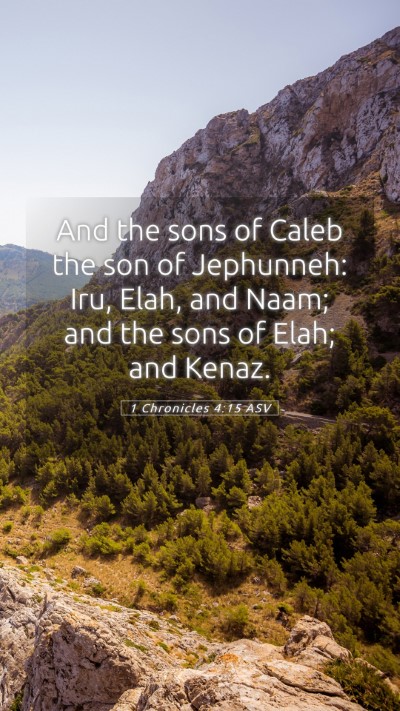 Picture 05 - 1 Chronicles 4:15 ASV Mobile Phone Wallpaper - And the sons of Caleb the son of Jephunneh: Iru, - Mobile Bible Verse Wallpaper