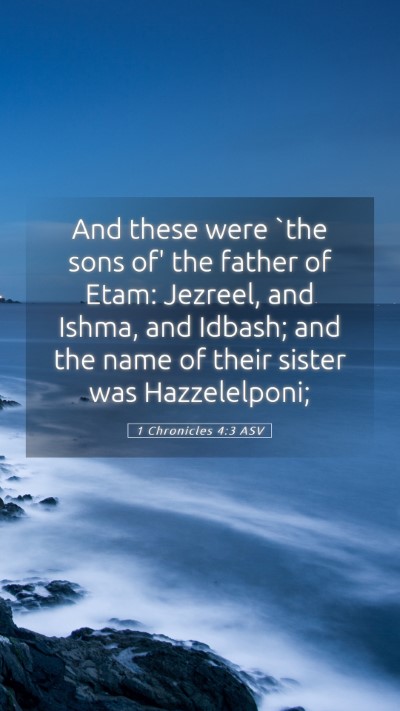 Picture 05 - 1 Chronicles 4:3 ASV Mobile Phone Wallpaper - And these were `the sons of' the father of Etam: - Mobile Bible Verse Wallpaper