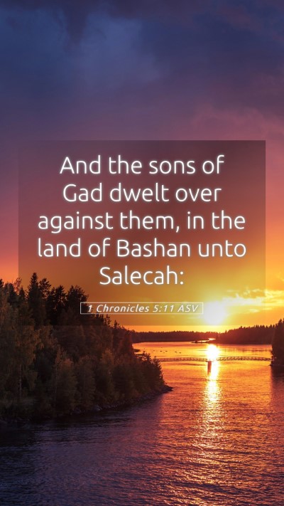 Picture 05 - 1 Chronicles 5:11 ASV Mobile Phone Wallpaper - And the sons of Gad dwelt over against them, in - Mobile Bible Verse Wallpaper