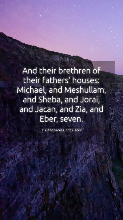 Picture 05 - 1 Chronicles 5:13 ASV Mobile Phone Wallpaper - And their brethren of their fathers' houses: - Mobile Bible Verse Wallpaper