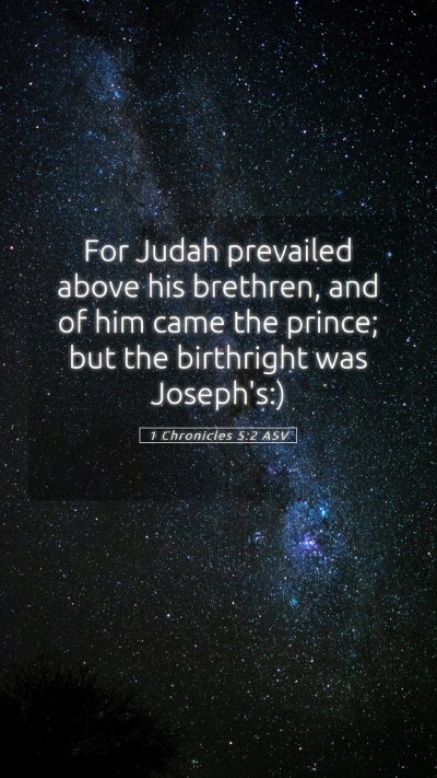 Picture 05 - 1 Chronicles 5:2 ASV Mobile Phone Wallpaper - For Judah prevailed above his brethren, and of - Mobile Bible Verse Wallpaper