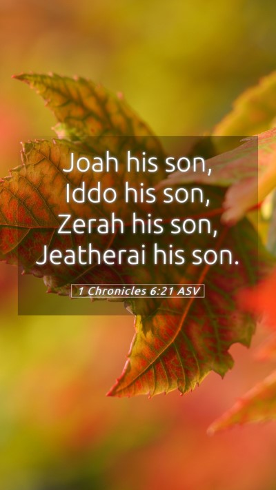 Picture 05 - 1 Chronicles 6:21 ASV Mobile Phone Wallpaper - Joah his son, Iddo his son, Zerah his son, - Mobile Bible Verse Wallpaper