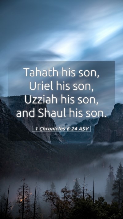 Picture 05 - 1 Chronicles 6:24 ASV Mobile Phone Wallpaper - Tahath his son, Uriel his son, Uzziah his son, - Mobile Bible Verse Wallpaper
