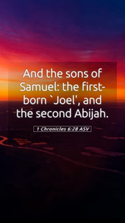 Picture 05 - 1 Chronicles 6:28 ASV Mobile Phone Wallpaper - And the sons of Samuel: the first-born `Joel', - Mobile Bible Verse Wallpaper