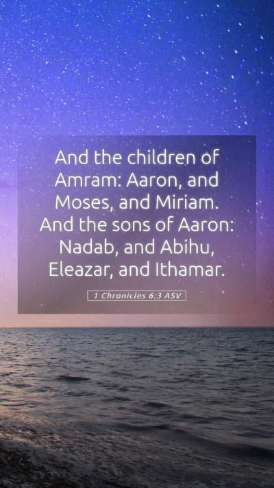 Picture 05 - 1 Chronicles 6:3 ASV Mobile Phone Wallpaper - And the children of Amram: Aaron, and Moses, and - Mobile Bible Verse Wallpaper