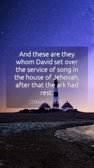 Picture 05 - 1 Chronicles 6:31 ASV Mobile Phone Wallpaper - And these are they whom David set over the - Mobile Bible Verse Wallpaper