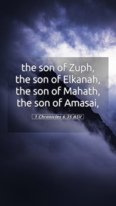 Picture 05 - 1 Chronicles 6:35 ASV Mobile Phone Wallpaper - the son of Zuph, the son of Elkanah, the son of - Mobile Bible Verse Wallpaper