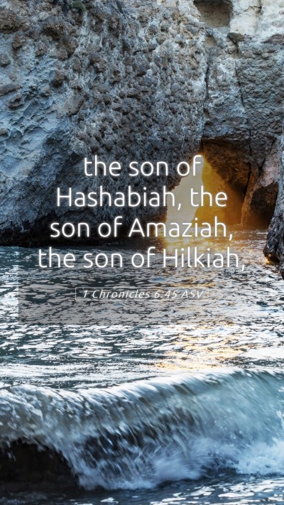 Picture 05 - 1 Chronicles 6:45 ASV Mobile Phone Wallpaper - the son of Hashabiah, the son of Amaziah, the son - Mobile Bible Verse Wallpaper