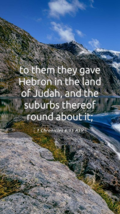 Picture 05 - 1 Chronicles 6:55 ASV Mobile Phone Wallpaper - to them they gave Hebron in the land of Judah, - Mobile Bible Verse Wallpaper