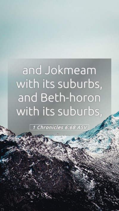Picture 05 - 1 Chronicles 6:68 ASV Mobile Phone Wallpaper - and Jokmeam with its suburbs, and Beth-horon with - Mobile Bible Verse Wallpaper