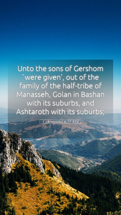 Picture 05 - 1 Chronicles 6:71 ASV Mobile Phone Wallpaper - Unto the sons of Gershom `were given', out of the - Mobile Bible Verse Wallpaper