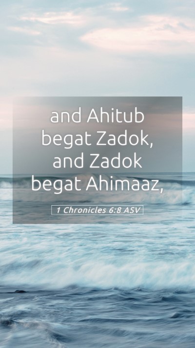 Picture 05 - 1 Chronicles 6:8 ASV Mobile Phone Wallpaper - and Ahitub begat Zadok, and Zadok begat - Mobile Bible Verse Wallpaper