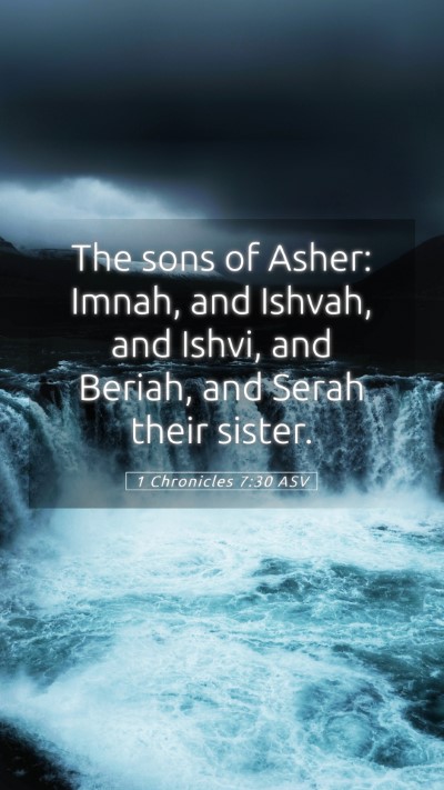 Picture 05 - 1 Chronicles 7:30 ASV Mobile Phone Wallpaper - The sons of Asher: Imnah, and Ishvah, and Ishvi, - Mobile Bible Verse Wallpaper