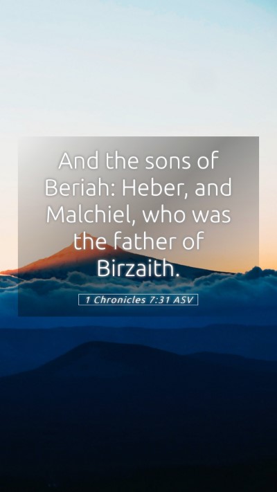 Picture 05 - 1 Chronicles 7:31 ASV Mobile Phone Wallpaper - And the sons of Beriah: Heber, and Malchiel, who - Mobile Bible Verse Wallpaper