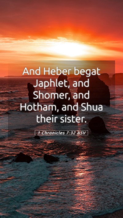 Picture 05 - 1 Chronicles 7:32 ASV Mobile Phone Wallpaper - And Heber begat Japhlet, and Shomer, and Hotham, - Mobile Bible Verse Wallpaper
