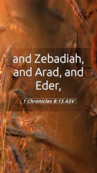 Picture 05 - 1 Chronicles 8:15 ASV Mobile Phone Wallpaper - and Zebadiah, and Arad, and - Mobile Bible Verse Wallpaper