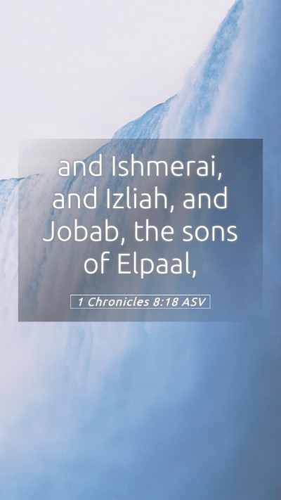 Picture 05 - 1 Chronicles 8:18 ASV Mobile Phone Wallpaper - and Ishmerai, and Izliah, and Jobab, the sons of - Mobile Bible Verse Wallpaper