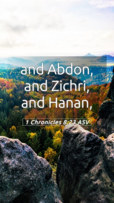 Picture 05 - 1 Chronicles 8:23 ASV Mobile Phone Wallpaper - and Abdon, and Zichri, and - Mobile Bible Verse Wallpaper