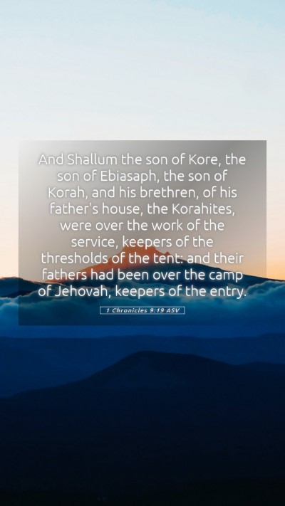 Picture 05 - 1 Chronicles 9:19 ASV Mobile Phone Wallpaper - And Shallum the son of Kore, the son of Ebiasaph, - Mobile Bible Verse Wallpaper