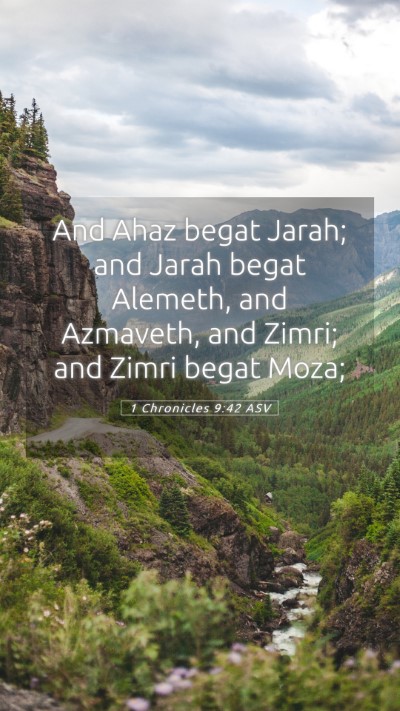 Picture 05 - 1 Chronicles 9:42 ASV Mobile Phone Wallpaper - And Ahaz begat Jarah; and Jarah begat Alemeth, - Mobile Bible Verse Wallpaper