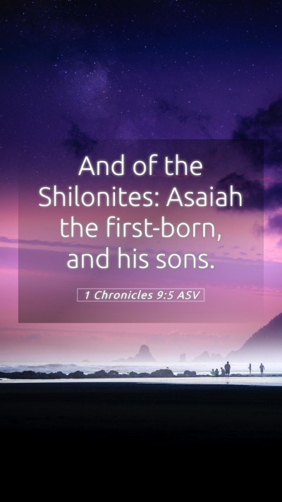 Picture 05 - 1 Chronicles 9:5 ASV Mobile Phone Wallpaper - And of the Shilonites: Asaiah the first-born, and - Mobile Bible Verse Wallpaper