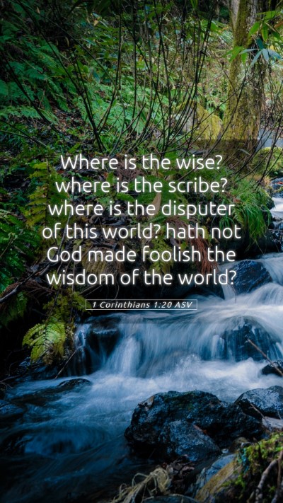 Picture 05 - 1 Corinthians 1:20 ASV Mobile Phone Wallpaper - Where is the wise? where is the scribe? where is - Mobile Bible Verse Wallpaper