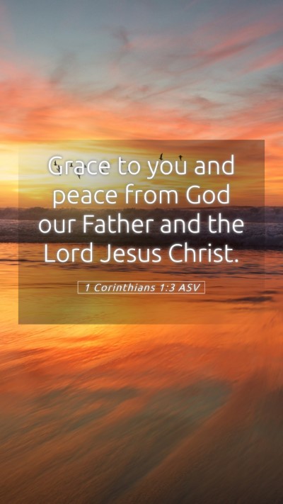 Picture 05 - 1 Corinthians 1:3 ASV Mobile Phone Wallpaper - Grace to you and peace from God our Father and - Mobile Bible Verse Wallpaper