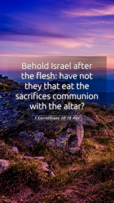 Picture 05 - 1 Corinthians 10:18 ASV Mobile Phone Wallpaper - Behold Israel after the flesh: have not they that - Mobile Bible Verse Wallpaper