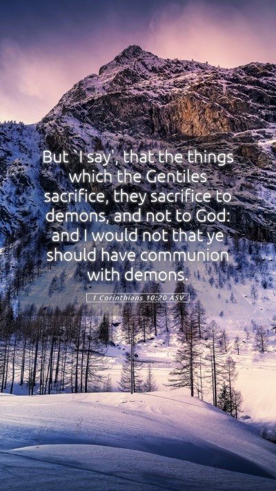 Picture 05 - 1 Corinthians 10:20 ASV Mobile Phone Wallpaper - But `I say', that the things which the Gentiles - Mobile Bible Verse Wallpaper
