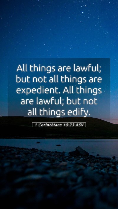 Picture 05 - 1 Corinthians 10:23 ASV Mobile Phone Wallpaper - All things are lawful; but not all things are - Mobile Bible Verse Wallpaper