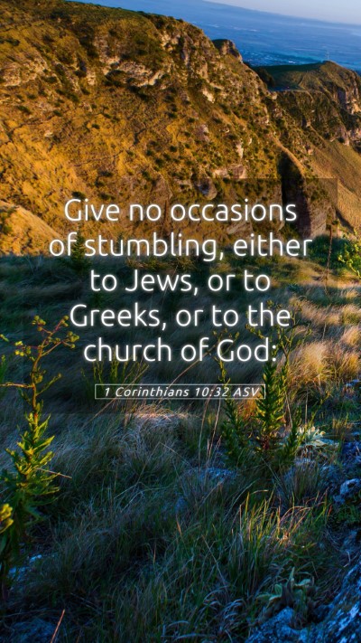 Picture 05 - 1 Corinthians 10:32 ASV Mobile Phone Wallpaper - Give no occasions of stumbling, either to Jews, - Mobile Bible Verse Wallpaper