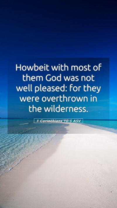 Picture 05 - 1 Corinthians 10:5 ASV Mobile Phone Wallpaper - Howbeit with most of them God was not well - Mobile Bible Verse Wallpaper