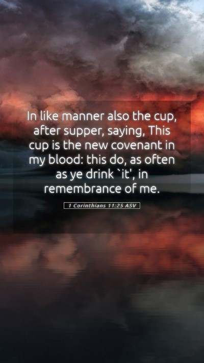 Picture 05 - 1 Corinthians 11:25 ASV Mobile Phone Wallpaper - In like manner also the cup, after supper, - Mobile Bible Verse Wallpaper