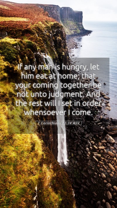 Picture 05 - 1 Corinthians 11:34 ASV Mobile Phone Wallpaper - If any man is hungry, let him eat at home; that - Mobile Bible Verse Wallpaper