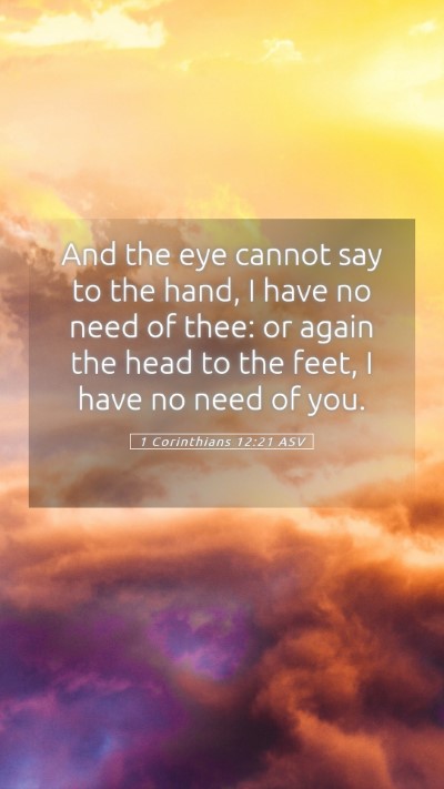 Picture 05 - 1 Corinthians 12:21 ASV Mobile Phone Wallpaper - And the eye cannot say to the hand, I have no - Mobile Bible Verse Wallpaper