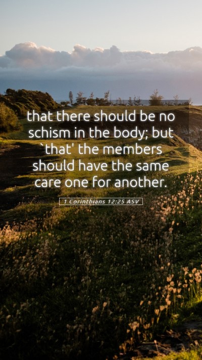 Picture 05 - 1 Corinthians 12:25 ASV Mobile Phone Wallpaper - that there should be no schism in the body; but - Mobile Bible Verse Wallpaper